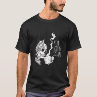 Inte i dag är kaffeskaleton inte Satan T Shirt