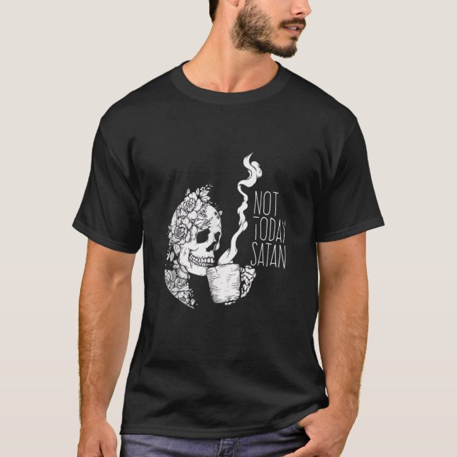 Inte i dag är kaffeskaleton inte Satan T Shirt (Framsida)