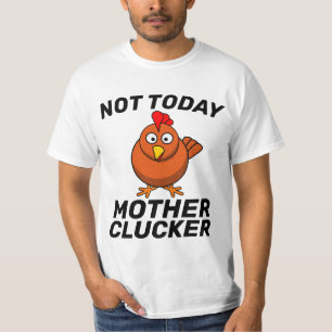 INTE I DAG ÄR MOR CLUCKER CHICKEN T-Shirts TETS