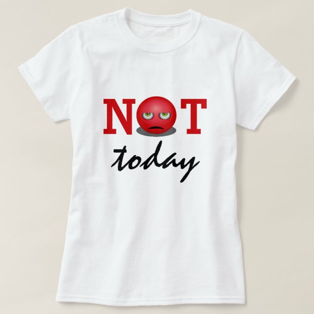 Inte i dag | Arg Emoji Ansikte T Shirt (Design framsida)