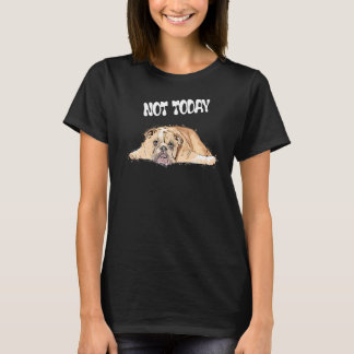 Inte i dag British Hund Listless Hund T Shirt