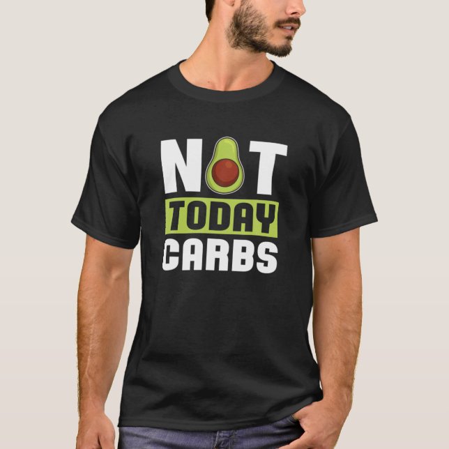 Inte i dag Carbs Avocado Keto Diet Gift - Ketosis  T Shirt (Framsida)