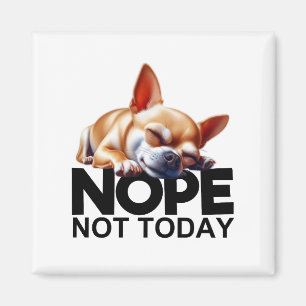 Inte i dag, Chihuahua Magnet