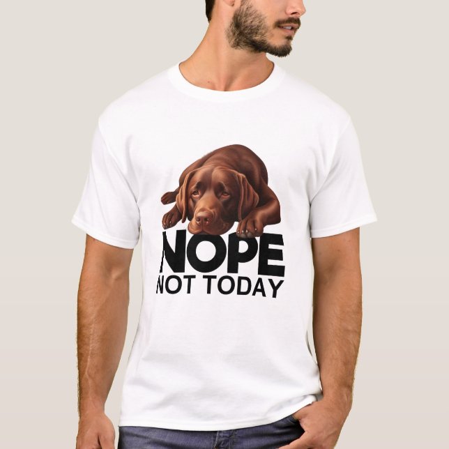 Inte i dag Chocolate Labrador T Shirt (Framsida)