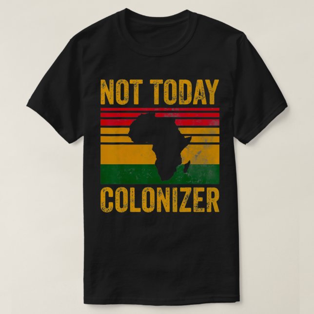 Inte i dag. Colonizer African American Black Histo T Shirt (Design framsida)