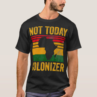 Inte i dag. Colonizer African American Black Histo T Shirt
