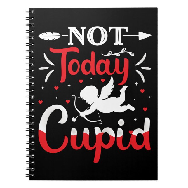 Inte i dag Cupid Funny Valentine Day Anteckningsbok (Framsidan)