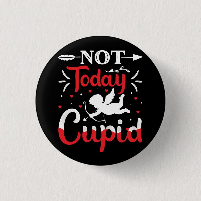 Inte i dag Cupid Funny Valentine Day Knapp (Framsida)