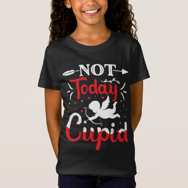 Inte i dag Cupid Funny Valentine Day T Shirt (Framsida)