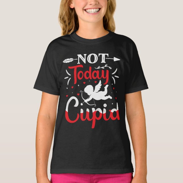 Inte i dag Cupid Funny Valentine Day T Shirt (Framsida)