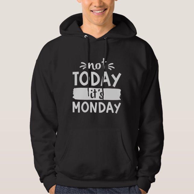 Inte i dag Det är måndag Hoodie (Framsida)