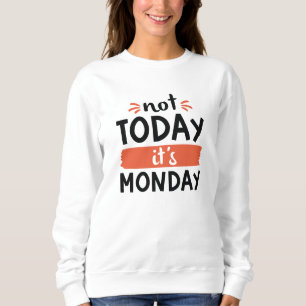 Inte i dag Det är måndag T Shirt