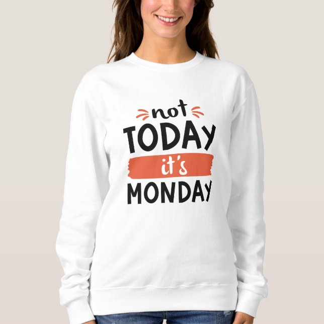 Inte i dag Det är måndag T Shirt (Framsida)