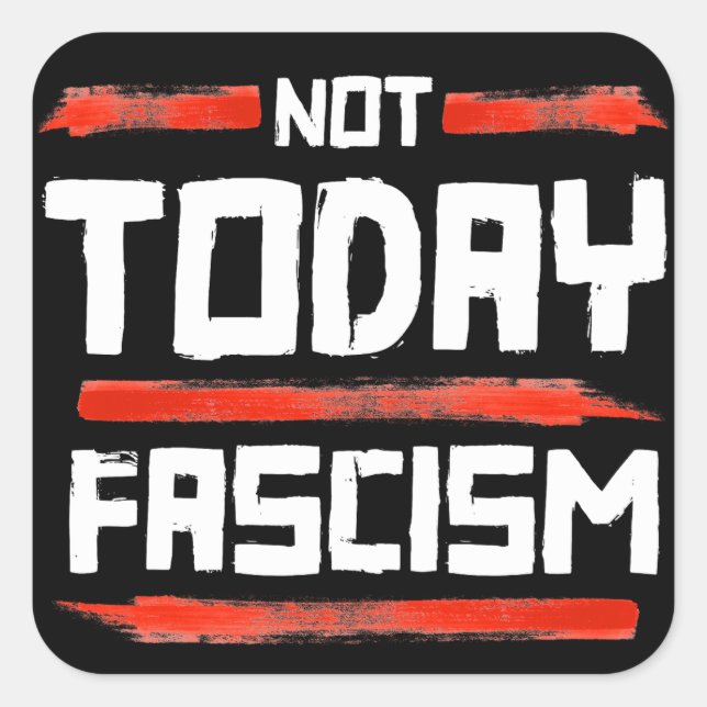 INTE I DAG FASCISM FYRKANTIGT KLISTERMÄRKE (Framsida)