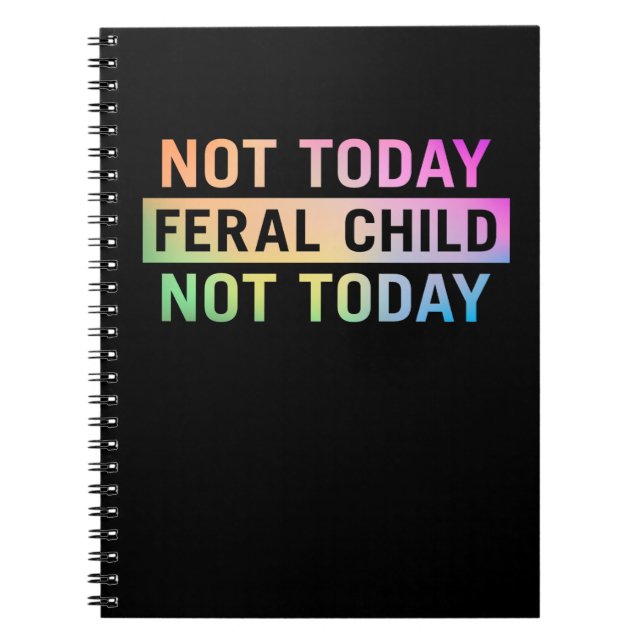 Inte i dag feral Child Funy Anteckningsbok (Framsidan)