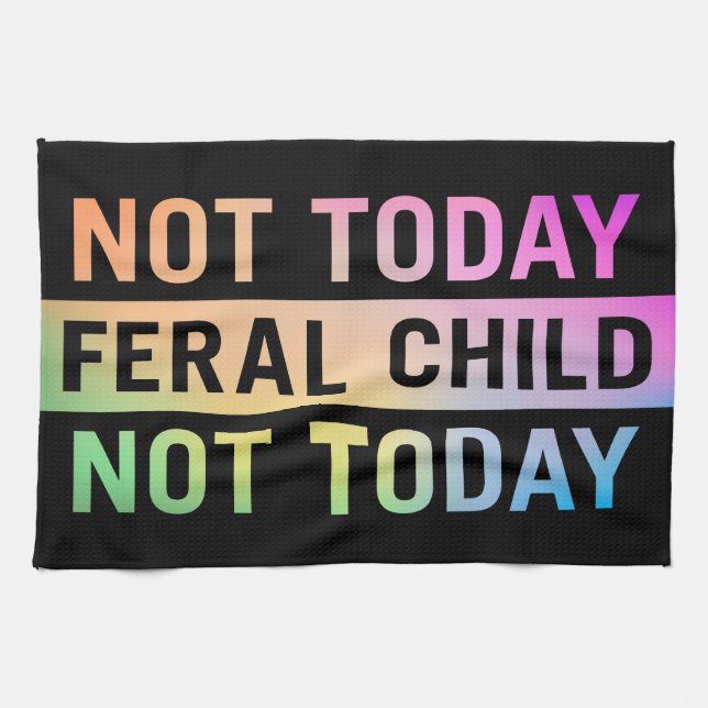 Inte i dag feral Child Funy Kökshandduk (Horisontell)