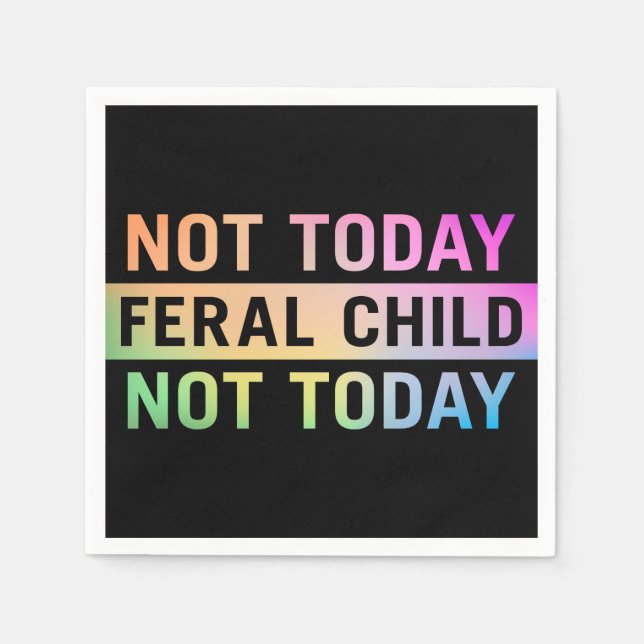 Inte i dag feral Child Funy Pappersservett (Framsidan)