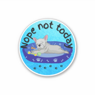 Inte i dag Frenchie Klistermärken