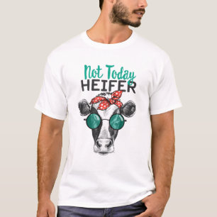 Inte i dag Heifer, Land Ord inte i dag Heife T Shirt