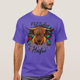 Inte i dag Heifer, underbart högland Cow T Shirt