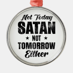 Inte i dag heller i morgon julgransprydnad metall