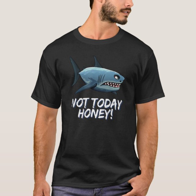 Inte i dag, honung Mad Shark T Shirt (Framsida)
