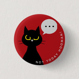 Inte i dag Hooman Badge - Grumpy Kuro Catto Red Pi Knapp