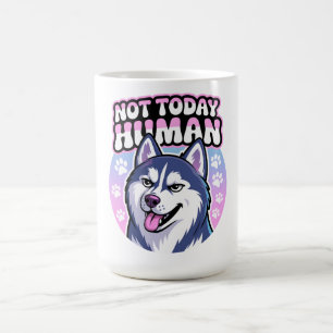 Inte i dag Human Funny Husky Sassy Hund Attityd Kaffemugg