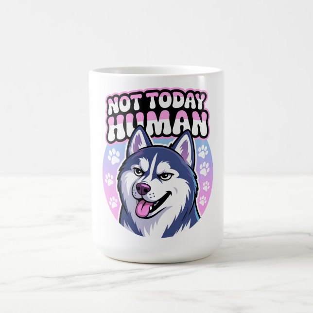 Inte i dag Human Funny Husky Sassy Hund Attityd Kaffemugg (Center)