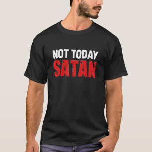 Inte i dag Jesus Believer, Satan Christian Religiö T Shirt