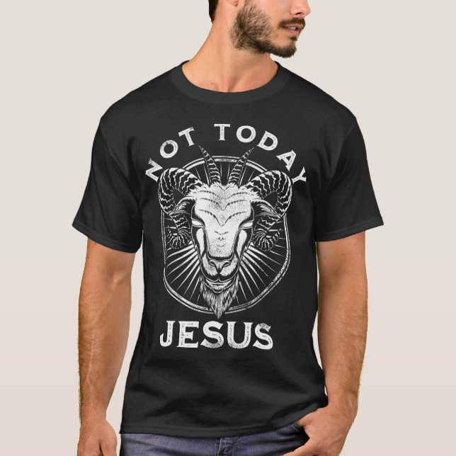 Inte i dag, Jesus Funny Satanic Atheist Black Goth T Shirt (Framsida)