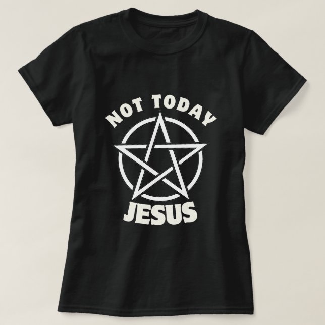 Inte i dag Jesus kvinnors T-Shirt (Design framsida)