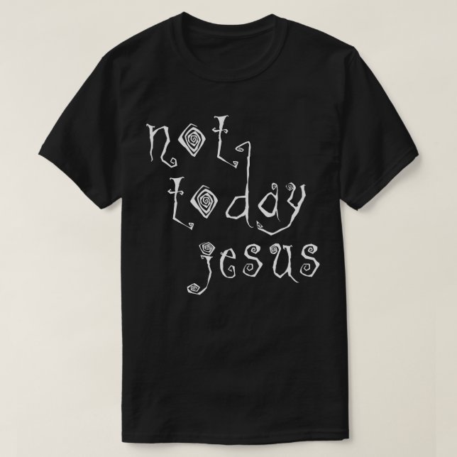 Inte i dag Jesus Satanical Typography Design T Shirt (Design framsida)