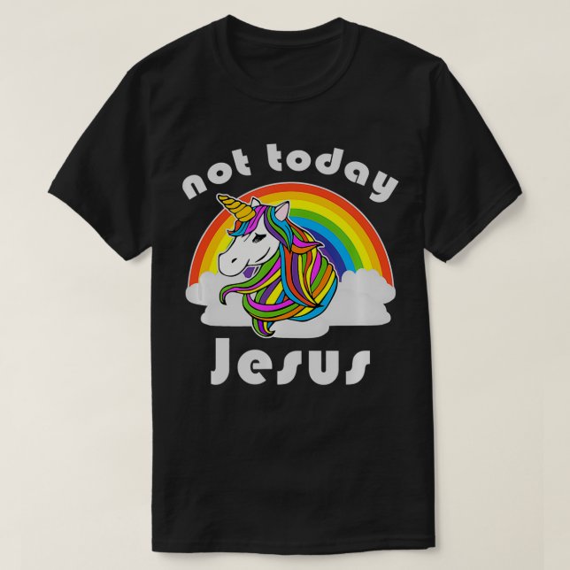 Inte i dag Jesus Unicorn Rainbow T Shirt (Design framsida)