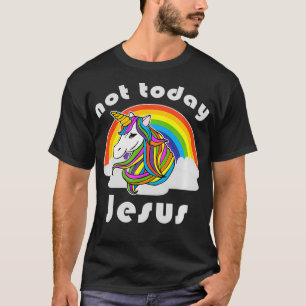 Inte i dag Jesus Unicorn Rainbow T Shirt