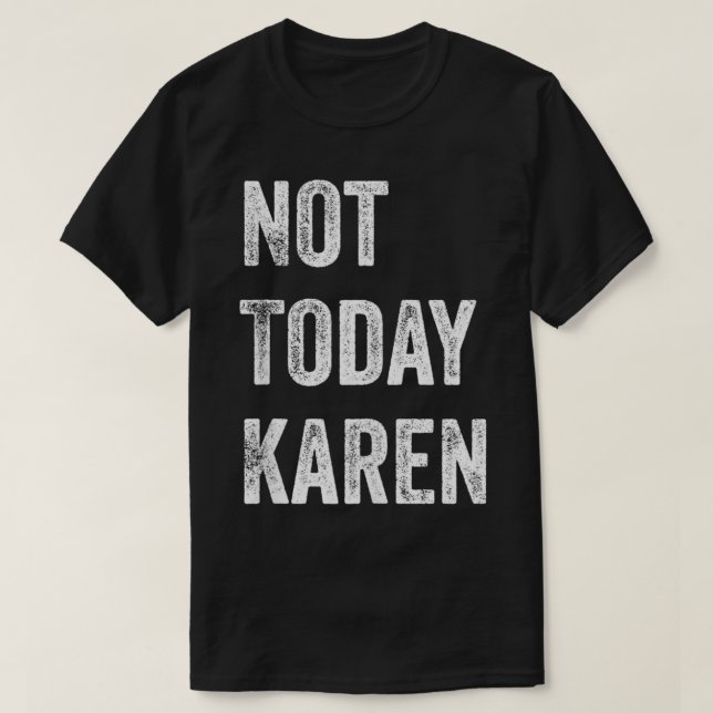 Inte i dag Karen Funny Karen Social Media Karen M T Shirt (Design framsida)