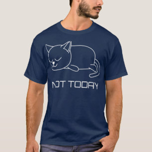 Inte i dag katat Cat Lover T Shirt