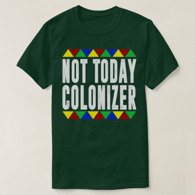 Inte i dag kolonizer t shirt (Design framsida)