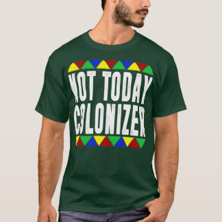 Inte i dag kolonizer t shirt