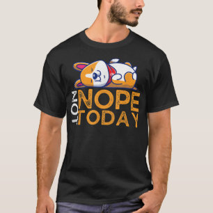 Inte i dag Lazy Corgi Hund älskare T Shirt