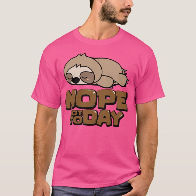 Inte i dag - Lazy Sloth-minne, roligt T Shirt (Framsida)