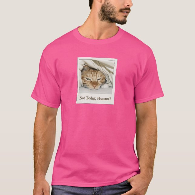 Inte i dag, mänskliga - kattmedlemmar t shirt (Framsida)