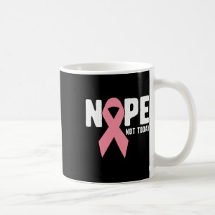Inte i dag Rosa Ribbon Cancer Fighter och Survivor Kaffemugg