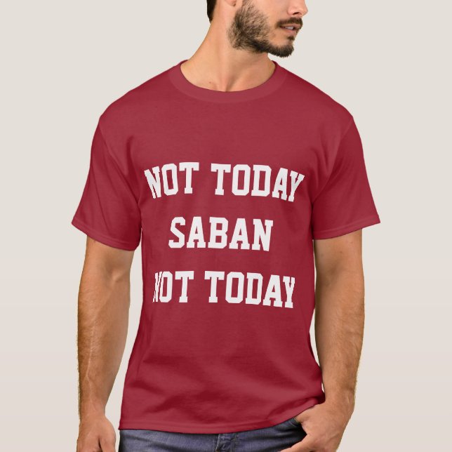 Inte i dag Saban T-Shirt (Framsida)