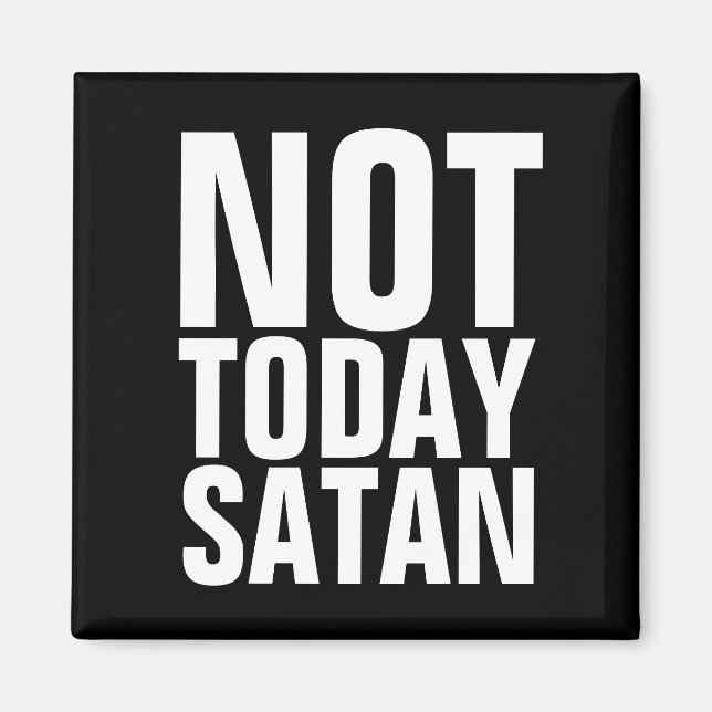 INTE I DAG SATAN FRIDGE MAGNETS MAGNET (Framsidan)
