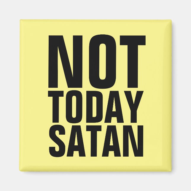 INTE I DAG SATAN FRIDGE MAGNETS MAGNET (Framsidan)
