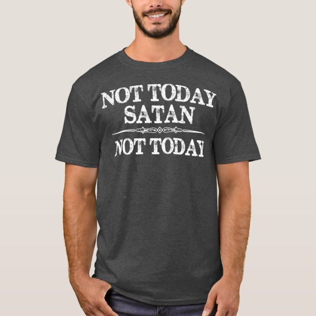 Inte i dag Satan Inte i dag - för manar gåva T Shirt (Framsida)