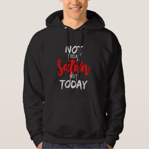 Inte i dag Satan, inte i dag, grafiskt kristet liv Hoodie