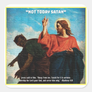 Inte i dag Satan Matthew 4:10 Fyrkantigt Klistermärke