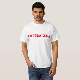 Inte i dag Satan Quote T Shirt